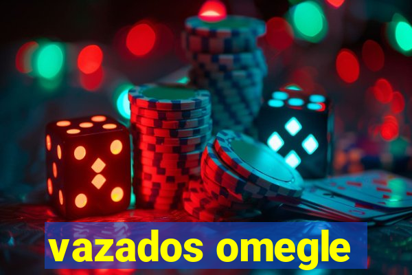 vazados omegle